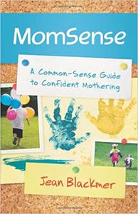 MomSense A Common-Sense Guide to Confident Mothering