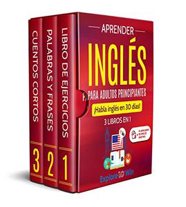 Aprender inglés para adultos principiantes 3 libros en 1 ¡Habla inglés en 30 días! (Spanish Edition)
