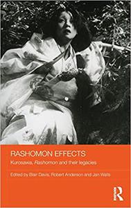 Rashomon Effects Kurosawa, Rashomon and Their Legacies