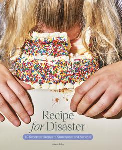 Recipe for Disaster 40 Superstar Stories of Sustenance and Survival