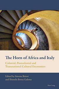 The Horn of Africa and Italy Colonial, Postcolonial and Transnational Cultural Encounters