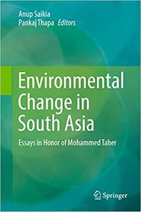Environmental Change in South Asia Essays in Honor of Mohammed Taher