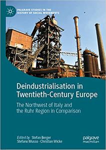Deindustrialisation in Twentieth-Century Europe The Northwest of Italy and the Ruhr Region in Comparison