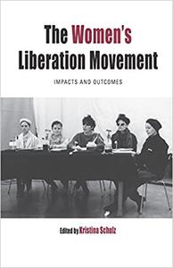 The Women's Liberation Movement Impacts and Outcomes