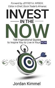Invest in the NOW 108 Inspirational Quotes to Inspire You to Live in Your NOW