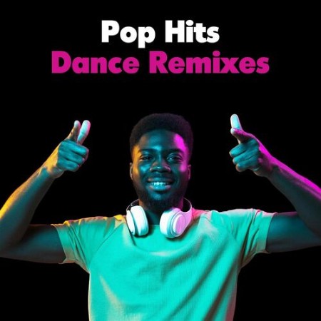 Various Artists - VA - Pop Hits - Dance Remixes (2022)