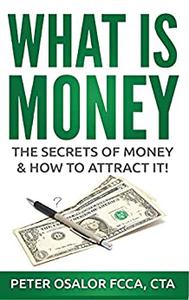 What Is Money The Secret Of Money & How To Attract It