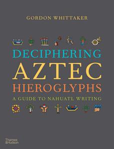 Deciphering Aztec Hieroglyphs A Guide to Nahuatl Writing