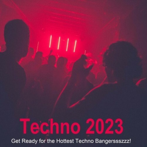 Techno 2023 (Get Ready for the Hottest Techno Bangerssszzz!) (2022)
