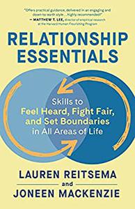 Relationship Essentials Skills to Feel Heard, Fight Fair, and Set Boundaries in All Areas of Life