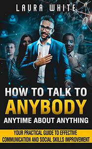 How to Talk to Anybody Anytime About Anything