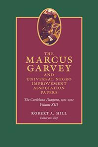The Marcus Garvey and Universal Negro Improvement Association Papers, Volume XIII The Caribbean Diaspora, 1921-1922