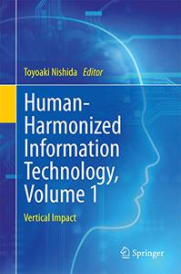 Human-Harmonized Information Technology, Volume 1 Vertical Impact