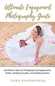 Ultimate Engagement Photography Guide