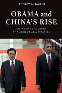 Obama and China's Rise An Insider's Account of America's Asia Strategy