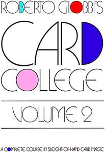 Card College A Complete Course in Sleight of Hand Card Magic, Volume 2