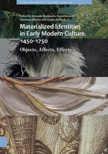 Materialized Identities in Early Modern Culture, 1450-1750 Objects, Affects, Effects