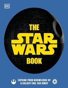 The Star Wars Book Expand your knowledge of a galaxy far, far away