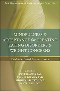 Mindfulness and Acceptance for Treating Eating Disorders and Weight Concerns Evidence-Based Interventions