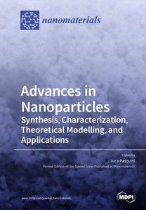 Advances in Nanoparticles Synthesis, Characterization, Theoretical Modelling, and Applications