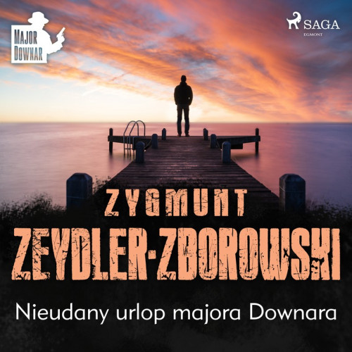 Zygmunt Zeydler-Zborowski - Nieudany urlop majora Downara