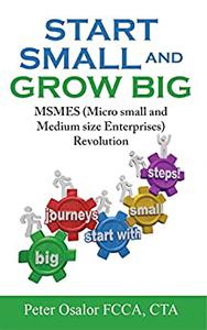 Start Small And Grow Big Micro, Small And Medium Size Enterprises Revolution