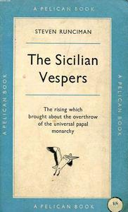 The Sicilian Vespers A History of the Mediterranean World in the Later Thirteenth Century