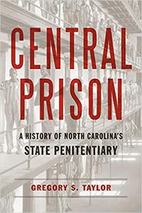 Central Prison A History of North Carolina's State Penitentiary