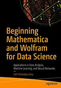 Beginning Mathematica and Wolfram for Data Science