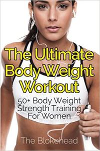 The Ultimate Body Weight Workout 50+ Body Weight Strength Training For Women