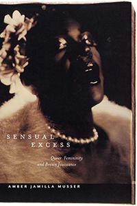 Sensual Excess Queer Femininity and Brown Jouissance