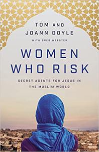 Women Who Risk Secret Agents for Jesus in the Muslim World