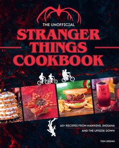 The Unofficial Stranger Things Cookbook (Pop Culture Cookbook, Demogorgon, Hellfire Club)