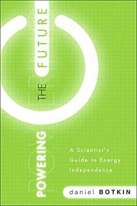 Powering the Future A Scientist's Guide to Energy Independence
