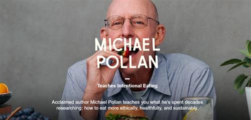 MasterClass - Teaches Intentional Eating with Michael Pollan