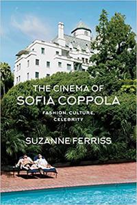 The Cinema of Sofia Coppola Fashion, Culture, Celebrity