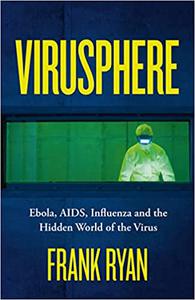 Virusphere From common colds to Ebola epidemics - why we need the viruses that plague us
