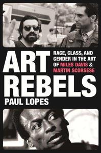 Art Rebels Race, Class, and Gender in the Art of Miles Davis and Martin Scorsese