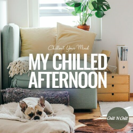 VA - My Chilled Afternoon: Chillout Your Mind (2022)