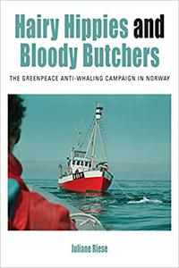Hairy Hippies and Bloody Butchers The Greenpeace Anti-Whaling Campaign in Norway