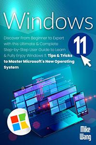 Windows 11 Discover from Beginner to Expert with this Ultimate & Complete