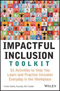 Impactful Inclusion Toolkit 52 Activities to Help You Learn and Practice Inclusion Every Day in the Workplace