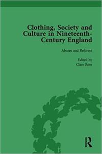 Clothing, Society and Culture in Nineteenth-Century England, Volume 2