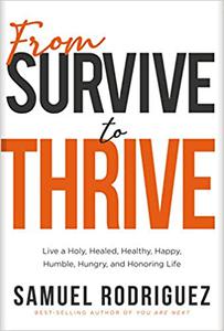 From Survive to Thrive Live a Holy, Healed, Healthy, Happy, Humble, Hungry, and Honoring Life