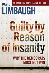 Guilty By Reason of Insanity Why The Democrats Must Not Win (Repost)