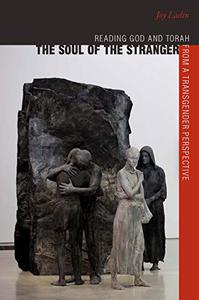 The Soul of the Stranger Reading God and Torah from a Transgender Perspective