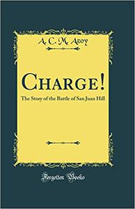 Charge! The Story of the Battle of San Juan Hill