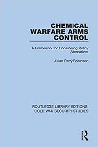 Chemical Warfare Arms Control A Framework for Considering Policy Alternatives
