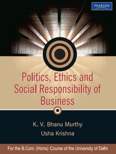 Politics, Ethics and Social Responsibility of Business