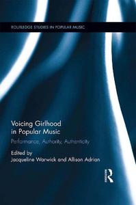 Voicing Girlhood in Popular Music Performance, Authority, Authenticity